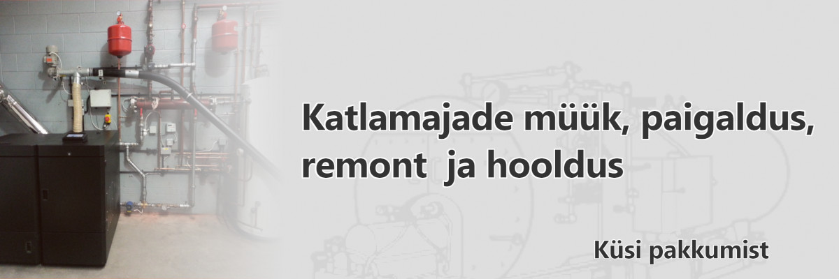Katlamajade müük, paigaldus, remont ja hooldus